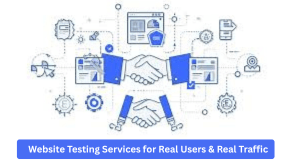 Website Testing Services for Real Users, Real Traffic, and Real Revenue